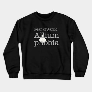 Fear of Garlic, Phobia Crewneck Sweatshirt